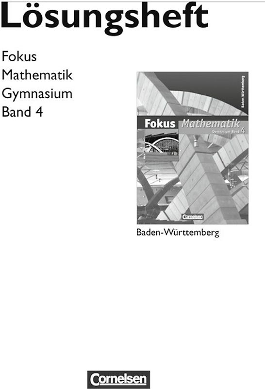Fokus Mathematik - Gymnasium Baden-Württemberg / Band 4 - Lösungen zum Schülerbuch