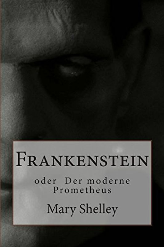 Frankenstein: oder Der moderne Prometheus