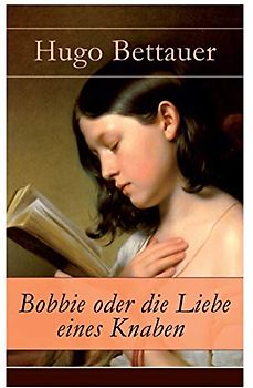 Bobbie oder die Liebe eines Knaben: Abenteuerbuch: Mystery und Thriller für Jugendliche