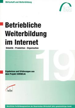 Betriebliche Weiterbildung im Internet. Didaktik - Produktion - Organisation