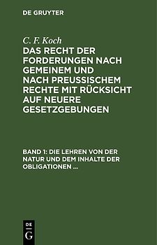 Die Lehren von der Natur und dem Inhalte der Obligationen (Arten der Obligationen, Geldobligationen, Zinsen, Schadensersatz und Interesse, Casus, Dolus, Culpa, Mora, Beschränkung des Objekts (Moratorium, cessio bonorum, beneficium compententiae) Zeit und