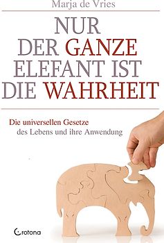 Nur der ganze Elefant ist die Wahrheit