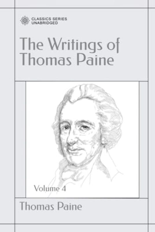 The Writings of Thomas Paine: Volume 4 (1794-1796): The Age of Reason
