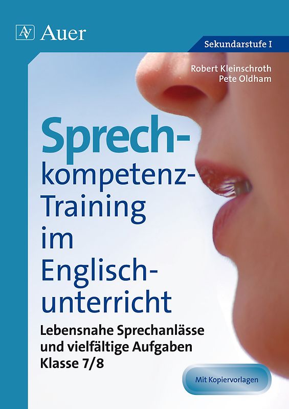 Sprechkompetenz-Training im Englischunterricht 7-8. Lebensnahe Sprechanlässe und vielfältige Aufgaben (7. und 8. Klasse)