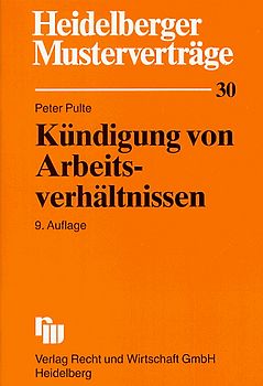 Kündigung von Arbeitsverhältnissen. Muster für Kündigung, Anfechtung, Mitteilung an den Betriebsrat und Anträge auf behördliche Zustimmung