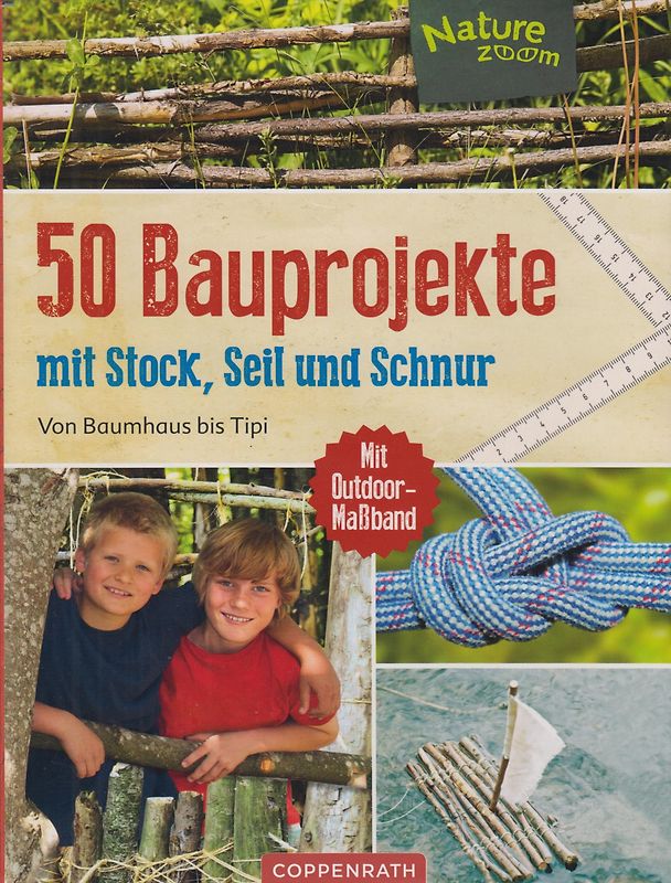 50 Bauprojekte mit Stock, Seil und Schnur