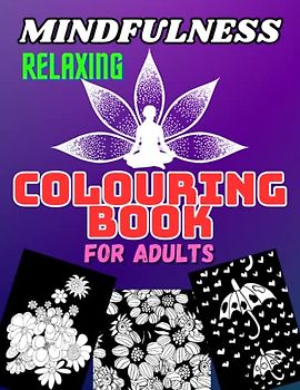 Easy to colour mindfulness colouring book for adults and teens, with some Mandala Style Pages for Stress Stress Relieving Designs. Anxiety Relief ... colour illustrations with some mandallas too.