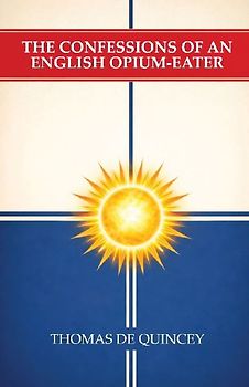 The Confessions of an English Opium-Eater