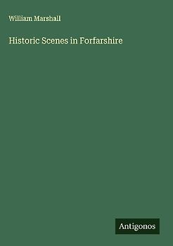 Historic Scenes in Forfarshire