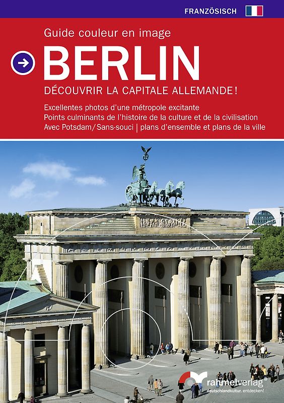 Guide couleur en image Berlin (Französische Ausgabe) Découvrir la Capitale Allemande!. Excellentes photos d'une métropole excitante, Points culminants de l'histoire de la culture et de la cicilisation, avec Potsdam/Sans-souci, plans d'ensemble et plans de la ville