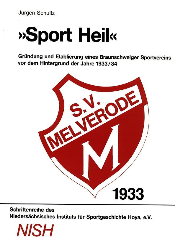 "Sport Heil" - Gründung und Etablierung eines Braunschweiger Sportvereins vor dem Hintergrund der Jahre 1933/34