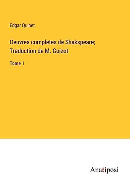 Oeuvres completes de Shakspeare; Traduction de M. Guizot