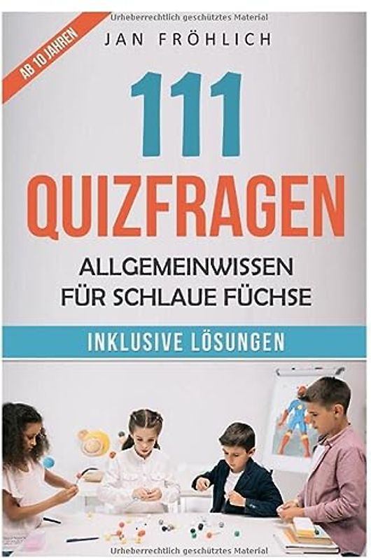 111 Quizfragen: Allgemeinwissen für schlaue Füchse (Rätselbücher für Kinder, Band 3)