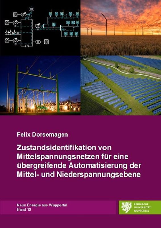 Neue Energie aus Wuppertal / Zustandsidentifikation von Mittelspannungsnetzen für eine übergreifende Automatisierung der Mittel- und Niederspannungsebene