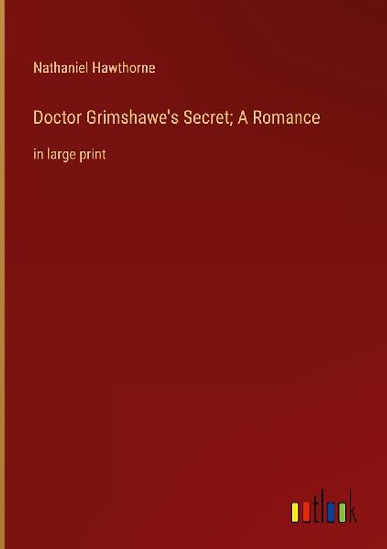 Doctor Grimshawe's Secret; A Romance