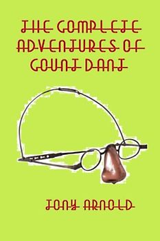 The Complete Adventures of Count d'Ant: (Les Aventures Completes du Comte d'Ant) (The Whisanant Mythos, Band 9)