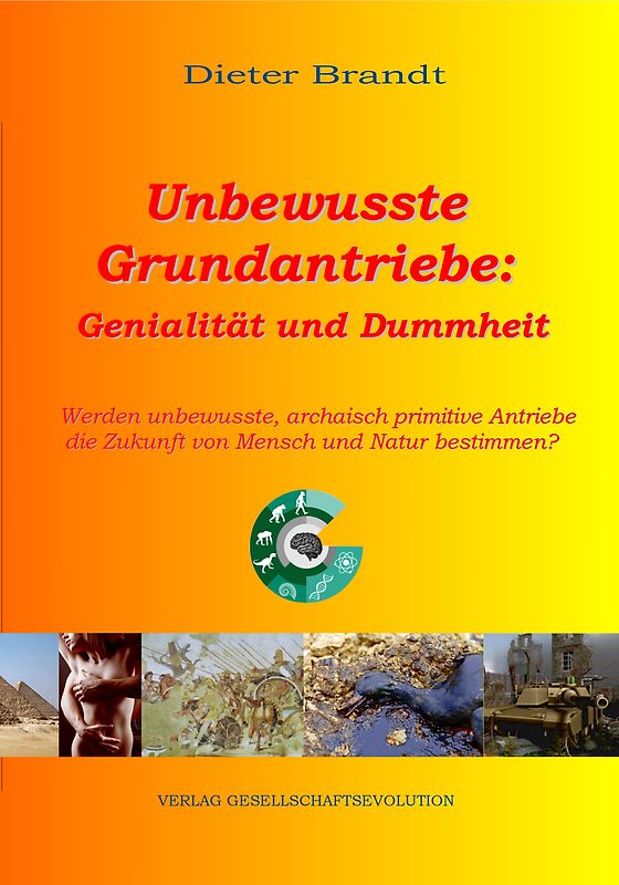 Unbewusste Grundantriebe: Genialität und Dummheit