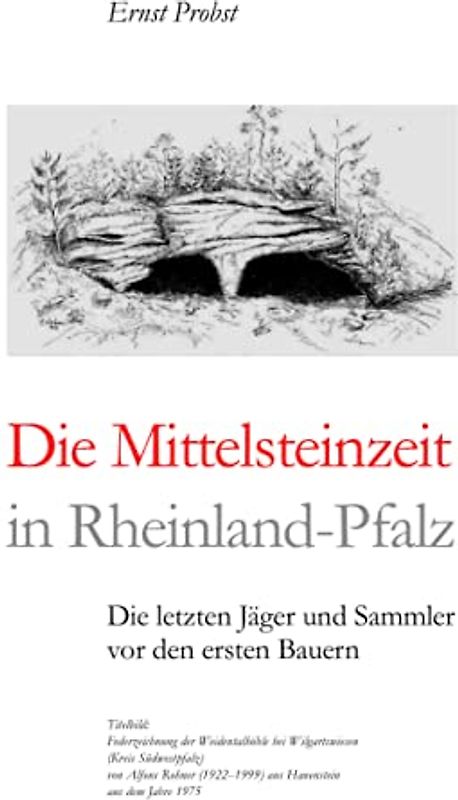 Die Mittelsteinzeit in Rheinland-Pfalz: Die letzten Jäger und Sammler vor den ersten Bauern (Bücher von Ernst Probst über die Steinzeit)