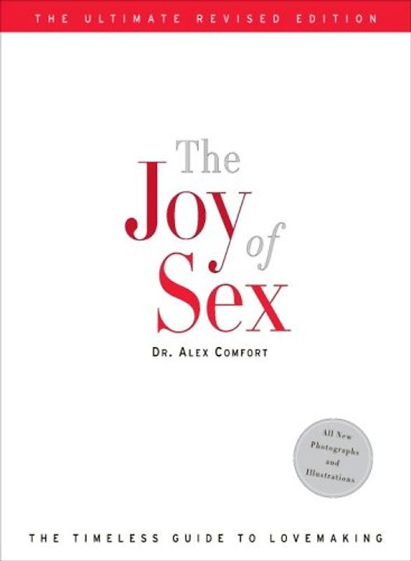 The Joy of Sex: The Ultimate Revised Edition // The Timeless Guide to Lovemaking