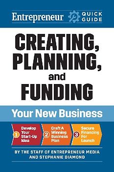 Creating, Planning, and Funding Your New Business