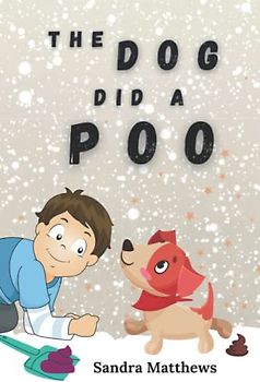 THE DOG DID A POO: MOSTLY TRUE STORIES TOLD THROUGH RHYME Colour Interior 6"x9" (Children's Poetry)