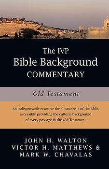 The IVP Bible Background Commentary: Old Testament - John H. Walton et al.