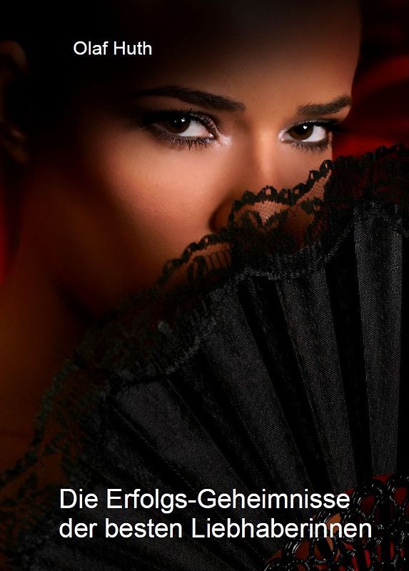 Die Erfolgs-Geheimnisse der besten Liebhaberinnen