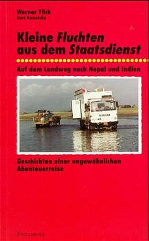 Kleine Fluchten aus dem Staatsdienst - Auf dem Landweg nach Nepal und Indien