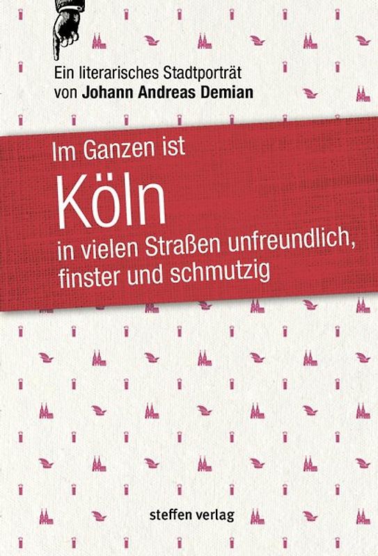 Im Ganzen ist Köln in vielen Straßen unfreundlich, finster und schmutzig