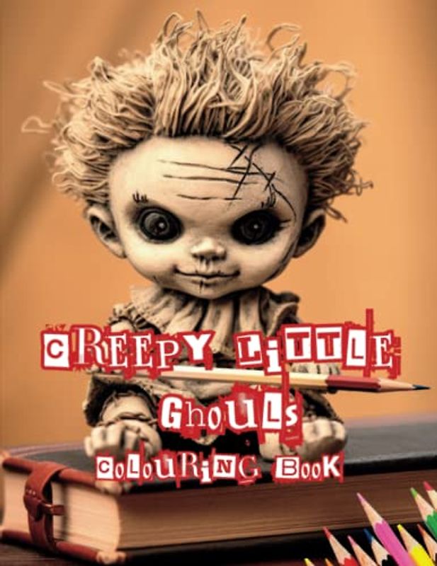Creepy Little Ghouls Colouring Book: Adorable Creepy Creatures, Colour Shading Relaxation, illustrations For Fun & Fear
