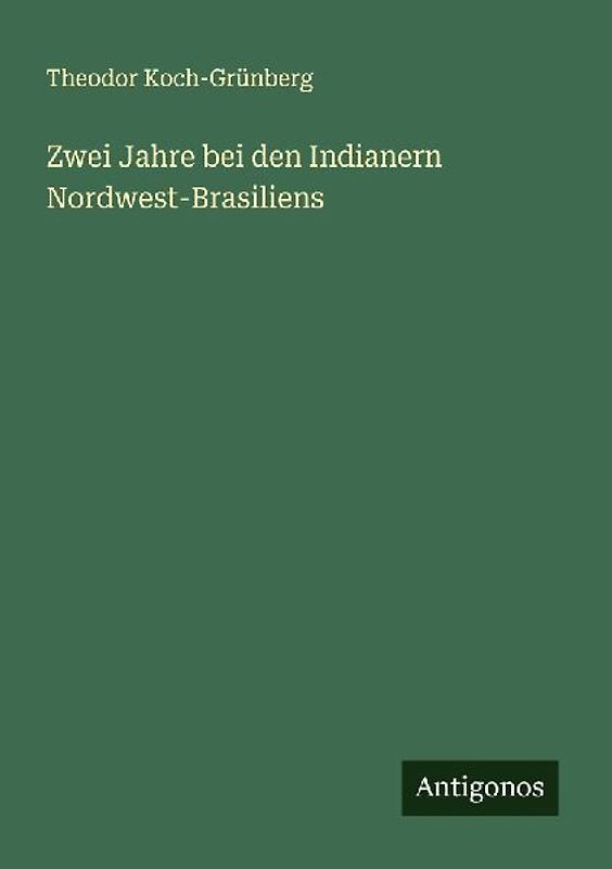 Zwei Jahre bei den Indianern Nordwest-Brasiliens