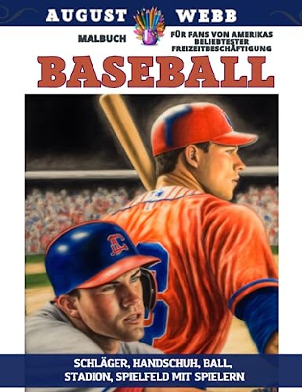 Baseball - Malbuch für Fans von Amerikas beliebtester Freizeitbeschäftigung – Schläger, Handschuh, Ball, Stadion, Spielfeld mit Spielern