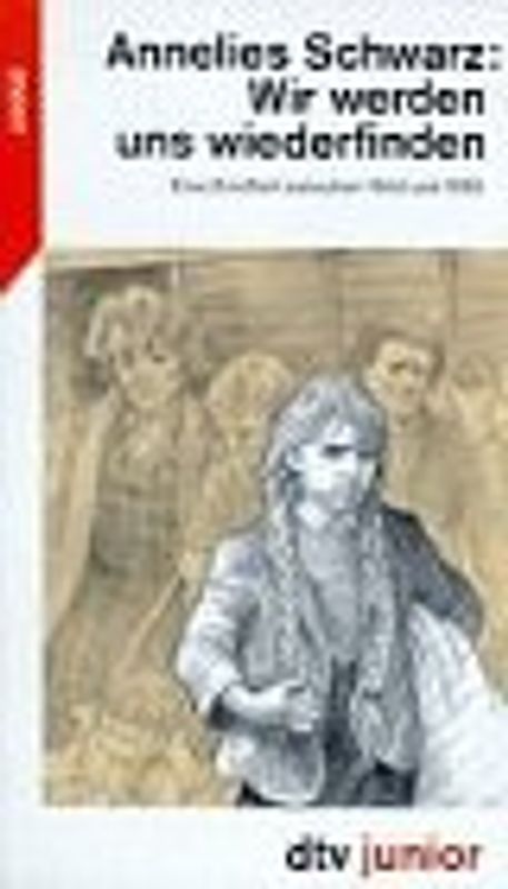 Wir werden uns wiederfinden. Eine Kindheit zwischen 1944 und 1950
