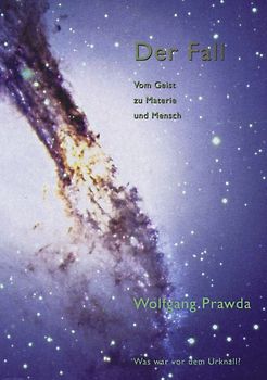 Der Fall - Vom Geist zu Materie und Mensch