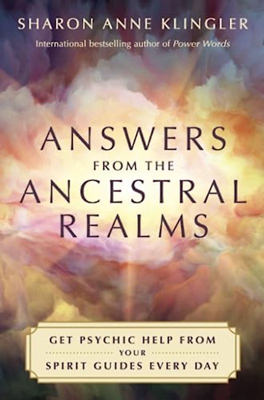 Answers from the Ancestral Realms: Get Psychic Help from Your Spirit Guides Every Day