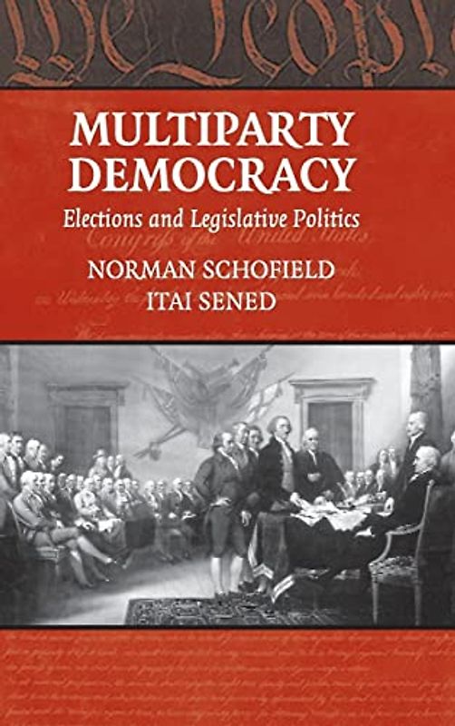 Multiparty Democracy: Elections and Legislative Politics (Political Economy of Institutions and Decisions)
