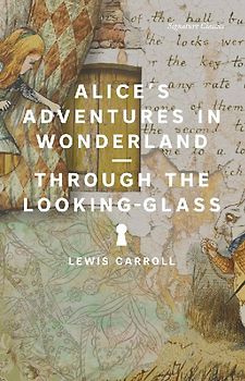 Alice's Adventures in Wonderland and Through the Looking-Glass