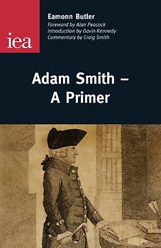 Peacock, Alan - Adam Smith: A Primer (IEA Occasional Papers)