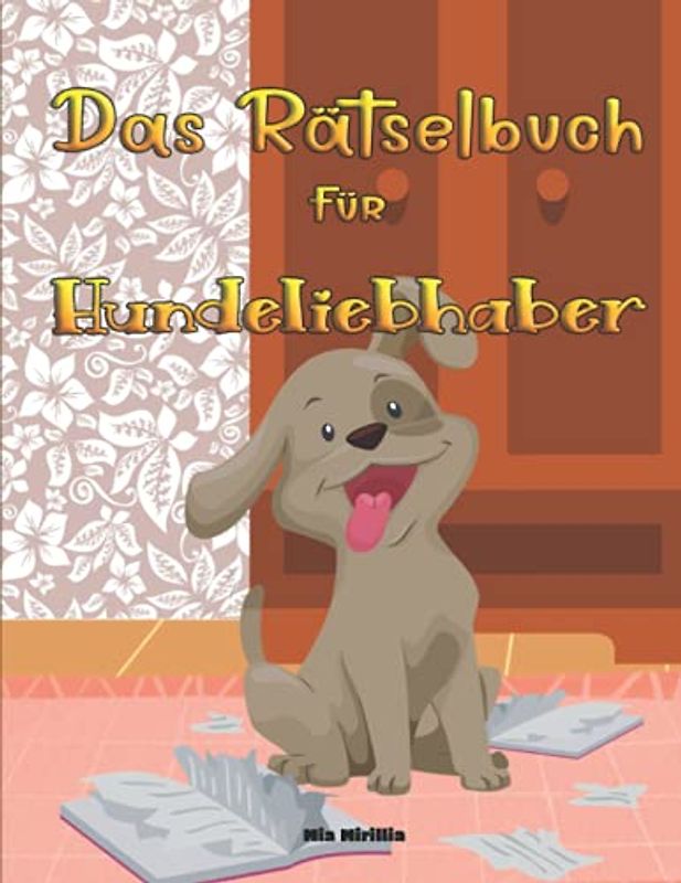 Das Rätselbuch für Hundeliebhaber: Ein gewaltiges Rätselbuch voller unterschiedlicher Rätsel und süßer Hunde