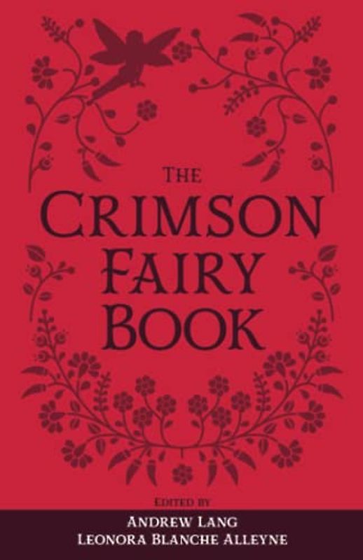 The Crimson Fairy Book: The Original 1903 Scripture of the Fairy Tale Collection (Annotated)