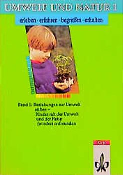 Umwelt und Natur erleben, erfahren, begreifen und erhalten