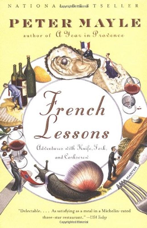 French Lessons: Adventures with Knife, Fork, and Corkscrew (Vintage Departures) - Peter Mayle