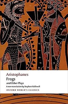 Aristophanes: Frogs and Other Plays