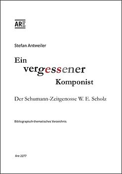 Ein vergessener Komponist. Der Schumann-Zeitgenosse W.E. Scholz.