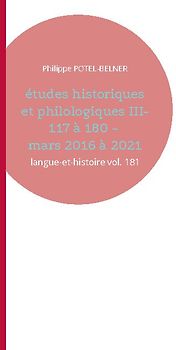 Études historiques et philologiques III- 117 à 180 - mars 2016 à 2021