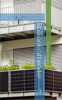 Balkonkraftwerke: Mit einer kleinen Photovoltaikanlage zur persönlichen Energiewende