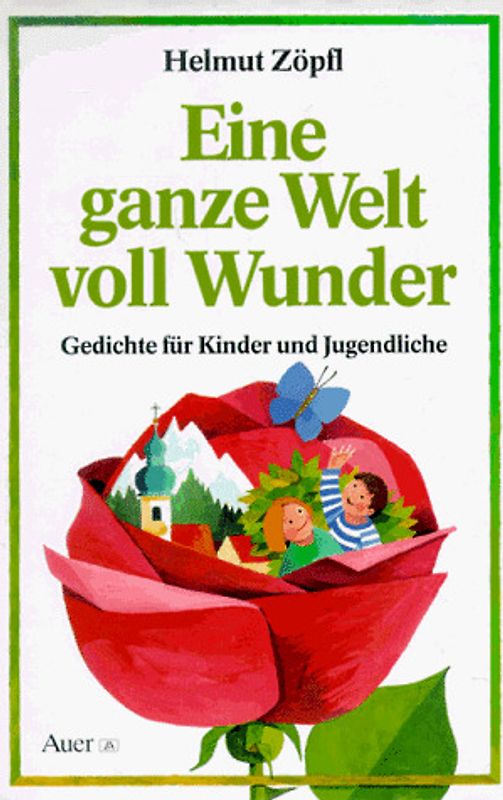 Eine ganze Welt voll Wunder - für Kinder entdeckt. Gedichte