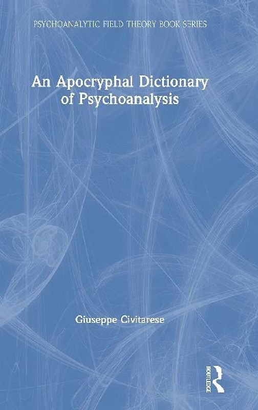 An Apocryphal Dictionary of Psychoanalysis