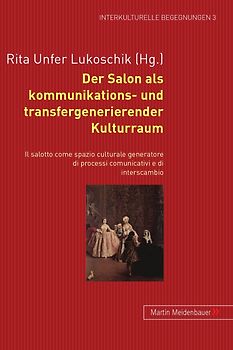 Der Salon als kommunikations- und transfergenerierender Kulturraum. - Il salotto come spazio culturale generatore di processi comunicativi e di interscambio
