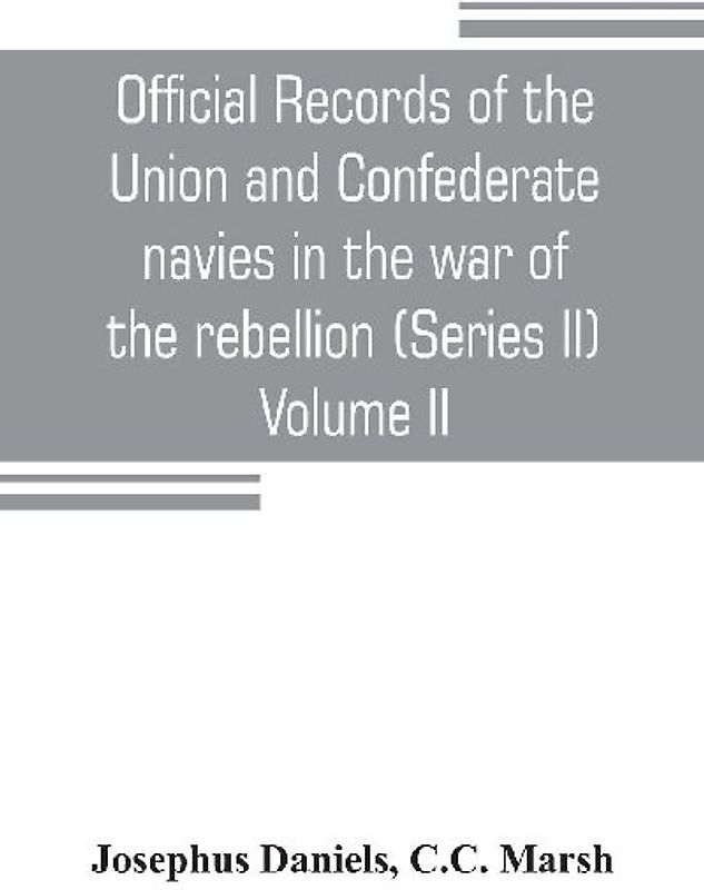 Official records of the Union and Confederate navies in the war of the rebellion (Series II) Volume II